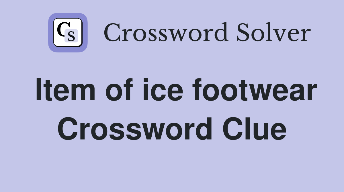 Item of ice footwear Crossword Clue Answers Crossword Solver
